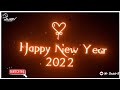 Happy New Year 2022 Advance Black Screen WhatsApp Status Video