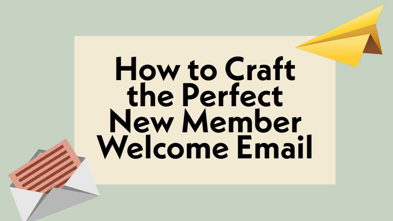 How to Craft the Perfect New Member Welcome Email