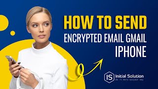 How to send encrypted email Gmail iphone 2024 | Initial Solution