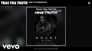 Trae Tha Truth - Keep Yo Corner Paid (Audio)