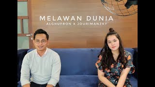 MELAWAN DUNIA - RAN ft. YURA YUNITA (ALGHUFRON &amp; JOURIMANZKY COVER)