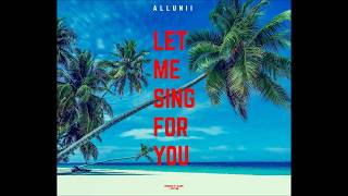Allunii - Let Me Sing For You (Official Audio)