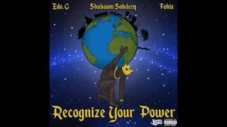 Edo. G, Shabaam Sahdeeq & Fokis - "Recognize Your Power" [Full Stream]