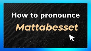 How to pronounce Mattabesset