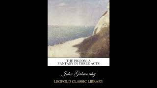 The pigeon; a fantasy in three acts