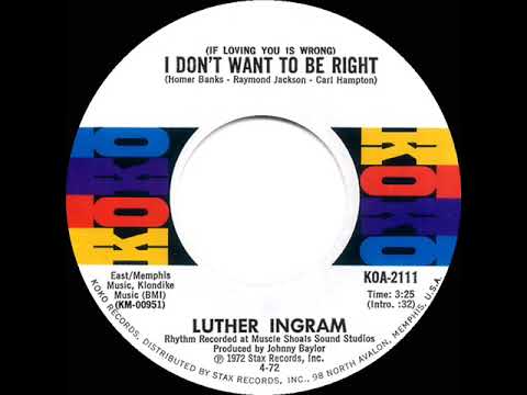 1972 HITS ARCHIVE: (If Loving You Is Wrong) I Don’t Want To Be Right - Luther Ingram (mono45 #1 R&B)