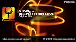 DJ E-Clyps - Deeper Than Love (Original Mix) [Phoenix Music]