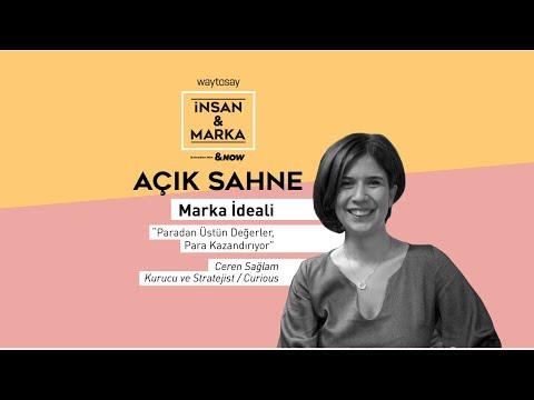 Marka İdeali | Ceren Sağlam | İNSAN & MARKA