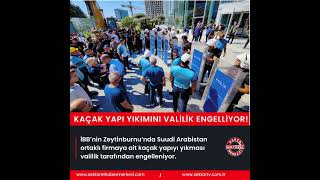 VALİLİK KAÇAK YAPI YIKIMINI ENGELLİYOR !