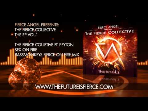 The Fierce Collective Ft. Peyton  -  Sex On Fire - Bassmonkeys Fierce On Fire Mix - Fierce Angel