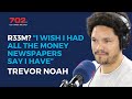 R33M? Trevor Noah: 'I wish I had all the money newspapers say I have'