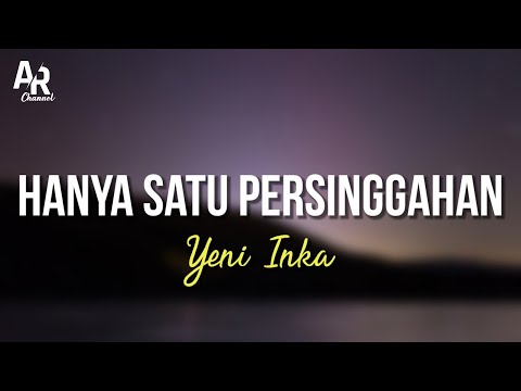 Hanya Satu Persinggahan - Yeni Inka (LIRIK)