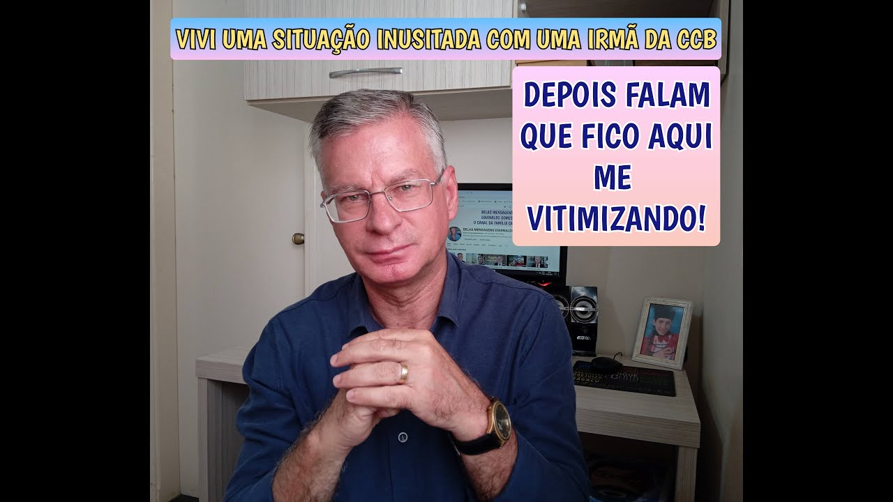 VIVI UMA SITUAÇÃO INUSITADA COM UMA IRMÃ RELIGIOSA DA CCB - DEPOIS FALAM QUE FICO ME VITIMIZANDO!