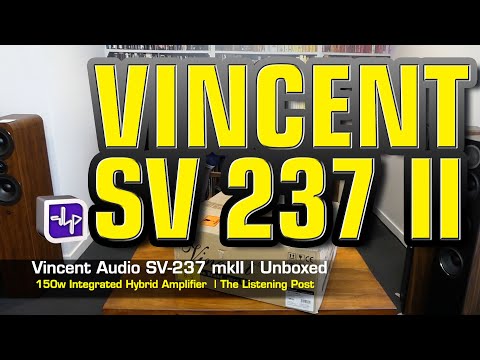Vincent Audio SV-237 mkII 150w int amp Unboxed | The Listening Post | TLPCHC TLPWLG
