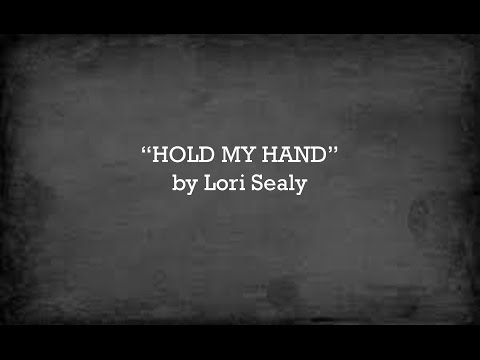 Hold My Hand (official lyric video) -   Lori Sealy