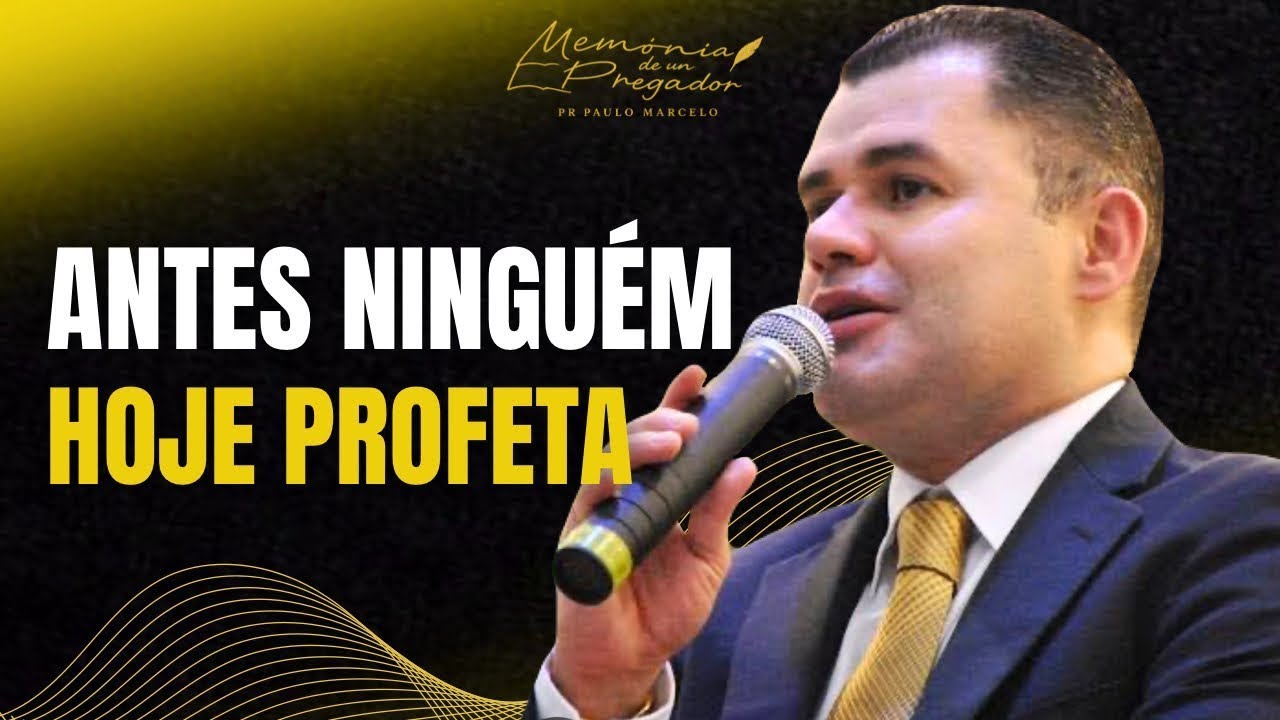 DE NINGUÉM A PROFETA, PASTOR PAULO MARCELO