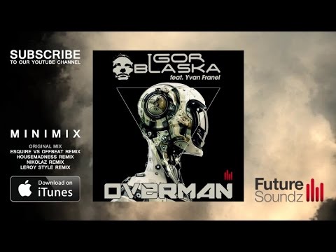 Igor Blaska ft. Yvan Franel - Overman [MiniMix]