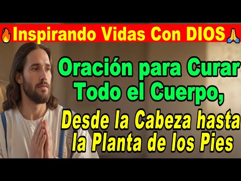 Prayer to Heal the Entire Body, from the Head to the Soles of the Feet