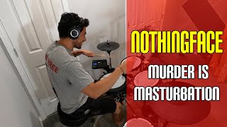 Nothingface - Murder is Masturbation (Drum Cover)