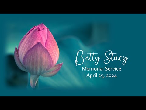 Betty Stacy (Memorial Service, April 25, 2024)