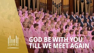 God Be with You Till We Meet Again - Mormon Tabernacle Choir
