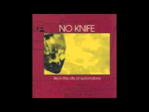 No Knife - Fire in the City of Automatons (1999) - Full Album
