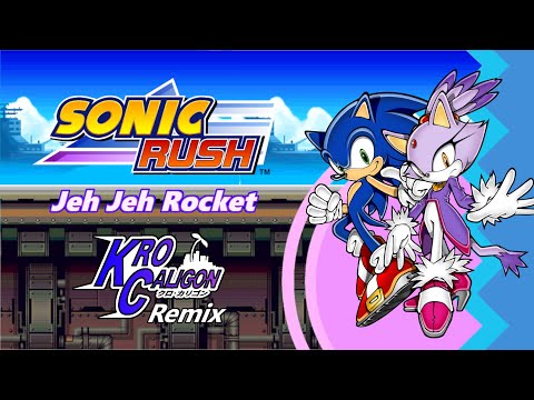 Sonic Rush - Jeh Jeh Rocket (Kro Caligon Remix)