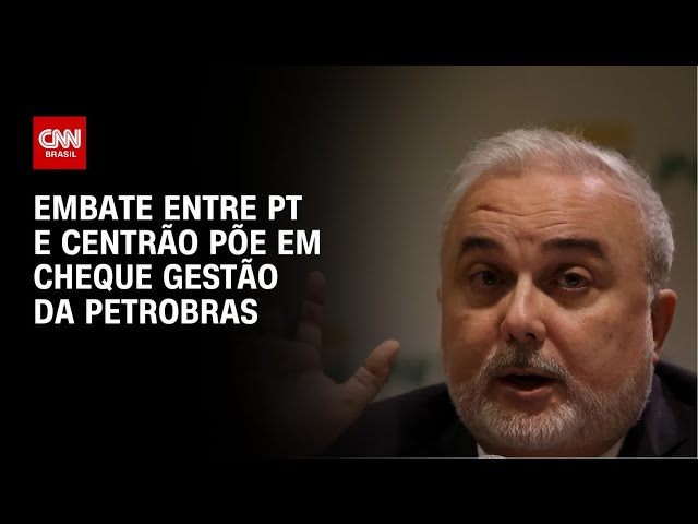 Embate entre PT e Centrão põe em xeque gestão da Petrobras | CNN PRIME TIME