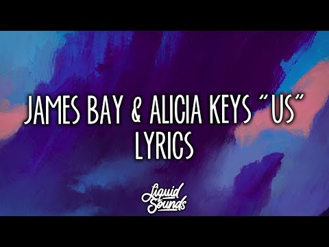 James Bay & Alicia Keys - Us (Lyrics / Lyric Video)