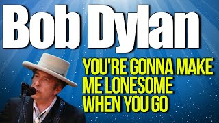 You&#39;re Gonna Make Me Lonesome When You Go Bob Dylan Guitar Lesson