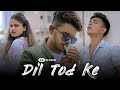 Dil Tod Ke Hasti Ho Mera Heart Touching Love Story B Praak Love Story Dil Tod Ke BR Studio