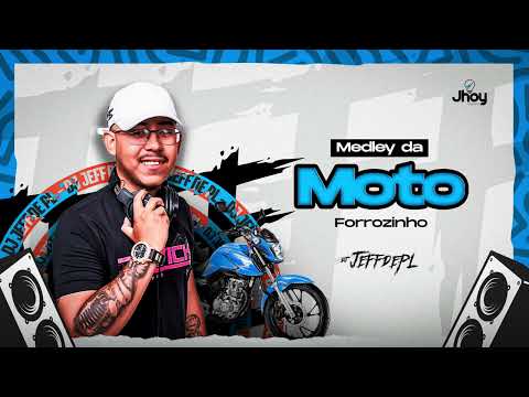FORROZINHO MEDLEY DA MOTO, REMIX PROD DJ JEFFDEPL