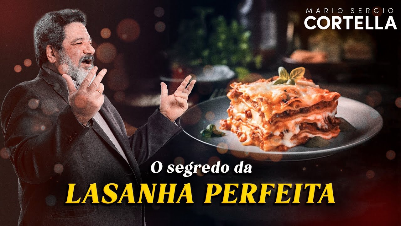 Mario Sergio Cortella - O segredo da lasanha perfeita
