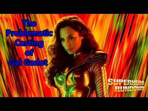 Superhero Rundown - The Problematic Casting of Gal Gadot