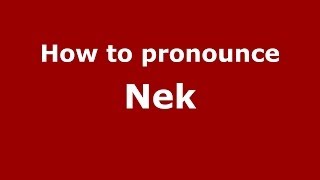 How to pronounce Nek