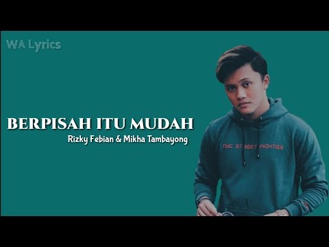 BERPISAH ITU MUDAH - RIZKY FEBIAN & MIKHA TAMBAYONG (Lyrics)