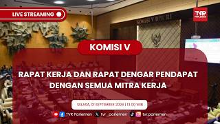 KOMISI V DPR RI - RAPAT KERJA DAN RAPAT DENGAR PENDAPAT DENGAN SEMUA MITRA KERJA