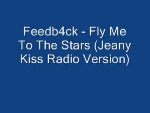 Feedb4ck   Fly Me To The Stars Jeany Kiss Radio Version