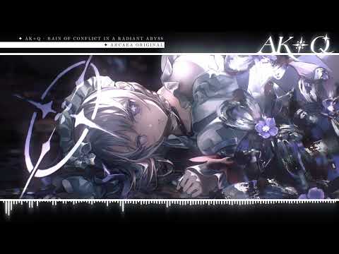 【Arcaea】ak+q - Rain of Conflict in a Radiant Abyss
