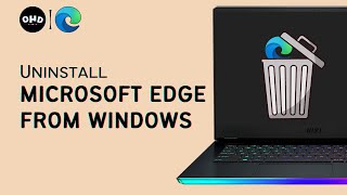 How to Uninstall Microsoft Edge from Windows 10/11 (2023)