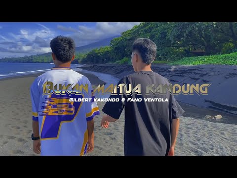 Gilbert Kakondo - BUKAN MAITUA KANDUNG feat. FanoVentola