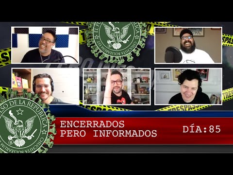 ENCERRADOS PERO INFORMADOS DÍA: 85 - EL PULSO DE LA REPÚBLICA