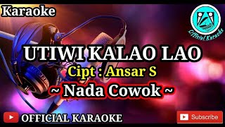 Download lagu UTIWI KALAO LAO Karaoke || Ansar S || Nada Cowok || Versi Slow mp3 Download lagu UTIWI KALAO LAO Karaoke || Ansar S || Nada Cowok || Versi Slow mp3