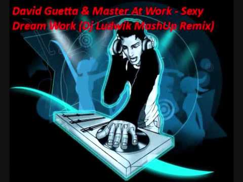 David Guetta & Master At Work - Sexy Dream Work (Dj Ludwik MashUp Remix).wmv