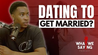 Are We All Dating To Marry? | What We Saying