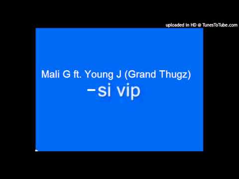 Mali G ft. Young J (Grang Thugz) - si vip