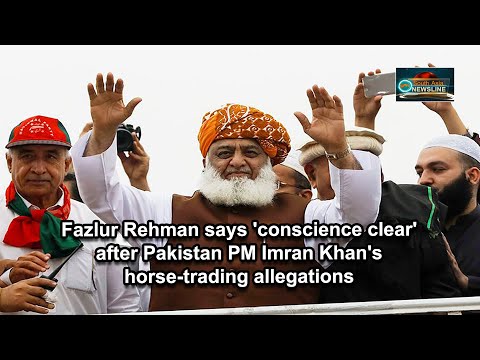 Fazlur Rehman says 'conscience clear' after Pakistan PM Imran Khan's horse trading allegations