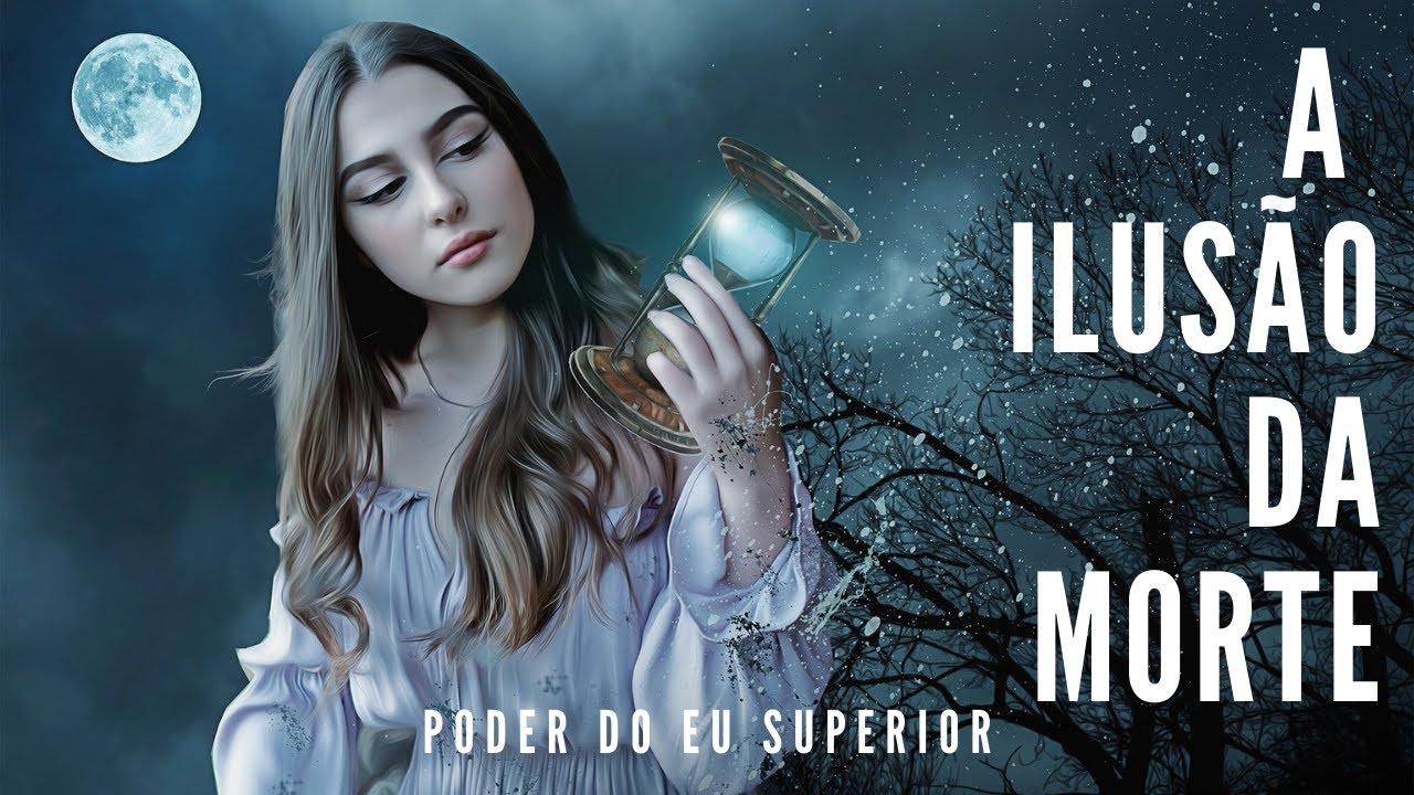 Metafísica da alma parte 1 | A ILUSÃO DA MORTE