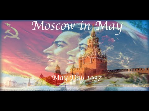Moscow in May (footage of the 1937 May day parade)
