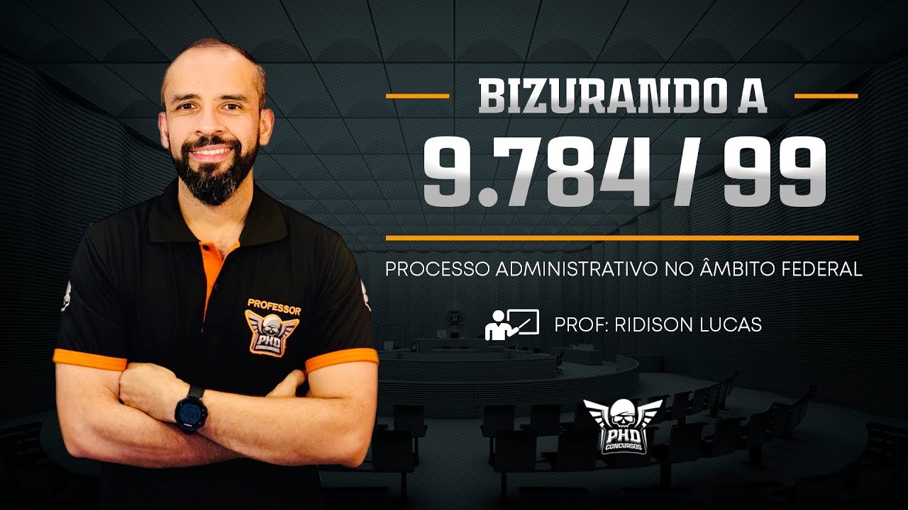 LEI 9.784/99 - PROCESSO ADMINISTRATIVO FEDERAL - RIDISON LUCAS - PHD CONCURSOS